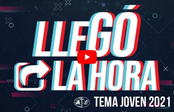 LLEGÓ LA HORA – TEMA JOVEN 2021