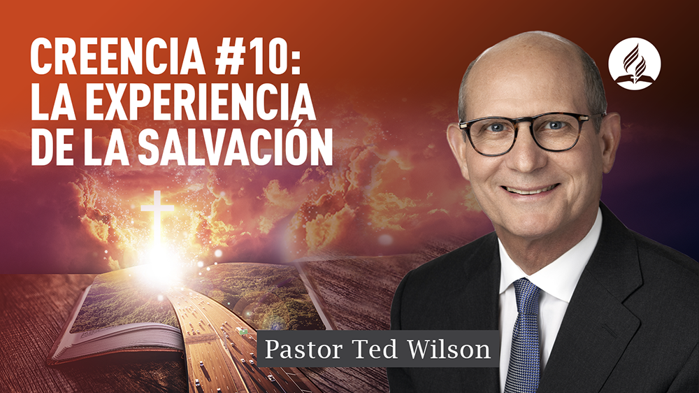 Creencias fundamentales de los adventistas: La experiencia de la salvación