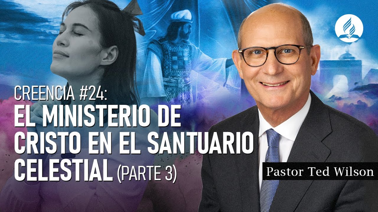 Creencias fundamentales de los adventistas: El Ministerio de Cristo en el Santuario celestial - Parte 3